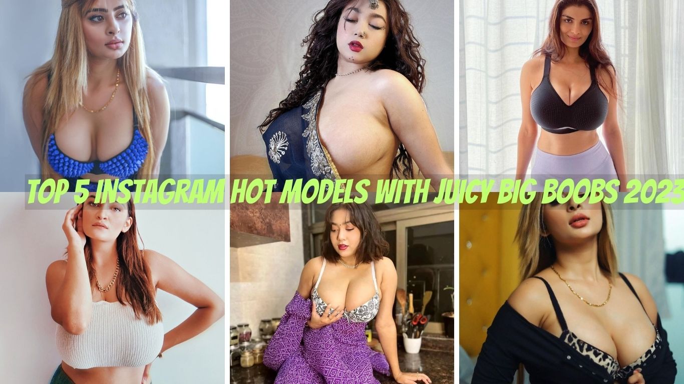 Full Hd Sex Download Latest18 - Top 5 Instagram Hot Models with Juicy Big Boobs 2023